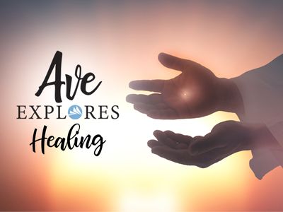 Graphic for Ave Explores: Healing series